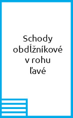 Schody obdĺžníkové v rohu ľavé